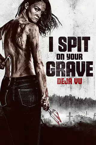 I Spit on Your Grave: Deja Vu